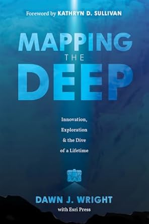 mapping the deep innovation exploration and the dive of a lifetime 1st edition dawn j wright ,kathryn d