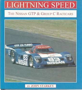 lightning speed the nissan gtp and group c racecars 1st edition john starkey 0970325940, 978-0970325945
