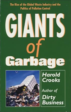 giants of garbage the rise of the global waste industry and the politics of pollution 1st edition harold