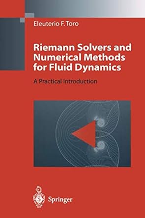 riemann solvers and numerical methods for fluid dynamics a practical introduction 1st edition e f toro