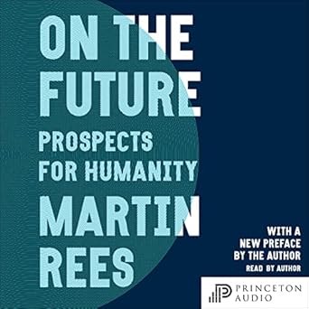 on the future prospects for humanity 1st edition martin rees ,samuel west 0691192995, 978-0691192994