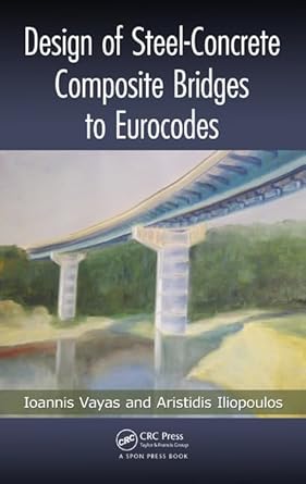 design of steel concrete composite bridges to eurocodes 1st edition ioannis vayas ,aristidis iliopoulos