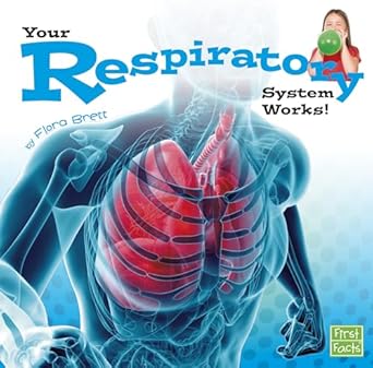 your respiratory system works 1st edition flora brett 1491422513, 978-1491422519