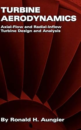 turbine aerodynamics axial flow and radial inflow turbine design and analysis 1st edition ronald h aungier