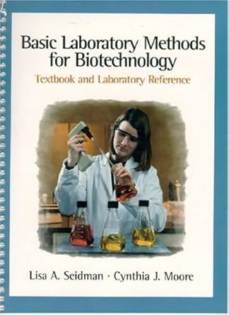 basic laboratory methods for biotechnology textbook and laboratory reference 1st edition lisa a seidman