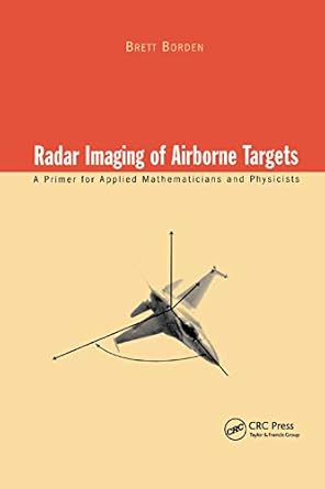 radar imaging of airborne targets a primer for applied mathematicians and physicists 1st edition brett borden