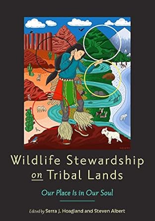 wildlife stewardship on tribal lands our place is in our soul 1st edition serra j hoagland ,steven albert