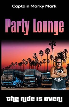 party lounge the ride is over 1st edition captain marky mark 0578527782, 978-0578527789