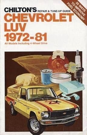 chevrolet luv 1972 81 all models including 4 wheel drive 1st edition chilton book company ,carl w canfield