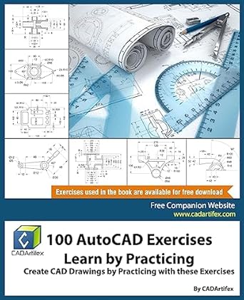 100 autocad exercises learn by practicing create cad drawings by practicing with these exercises 1st edition