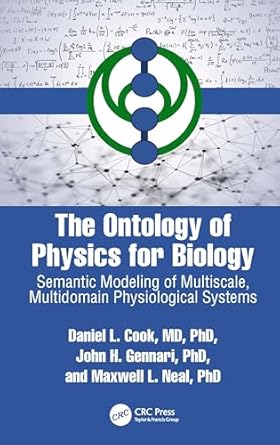 the ontology of physics for biology 1st edition daniel l cook ,john h gennari ,maxwell l neal 1138598054,