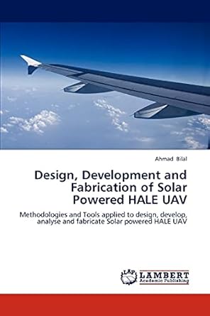 design development and fabrication of solar powered hale uav methodologies and tools applied to design