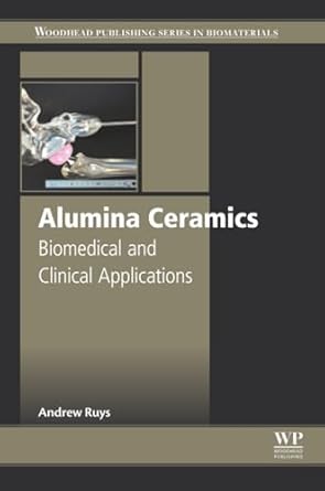 alumina ceramics biomedical and clinical applications 1st edition andrew j ruys 0081024428, 978-0081024423