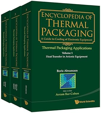 encyclopedia of thermal packaging set 3 thermal packaging applications 1st edition boris m abramzon ,editor