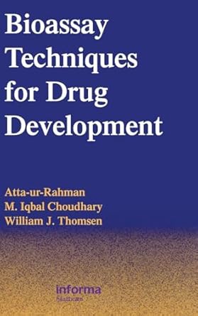 bioassay techniques for drug development 1st edition atta ur rahman ,m iqbal choudhary ,william j thomsen