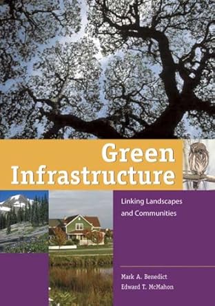 green infrastructure linking landscapes and communities 1st edition mark a benedict ,edward t mcmahon ,the