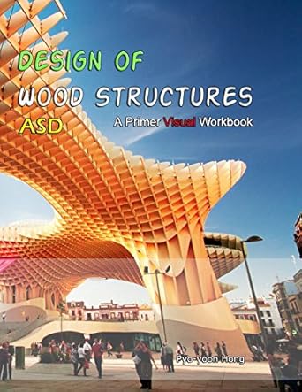 design of wood structures primer visual workbook 1st edition dr pyo yoon hong 0989511200, 978-0989511209
