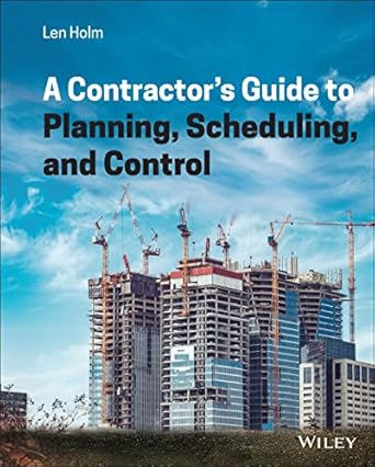 a contractors guide to planning scheduling and control 1st edition len holm 1119813522, 978-1119813521