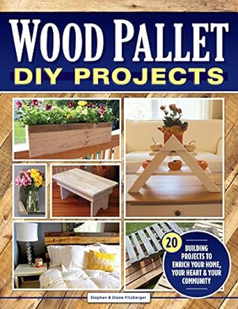 wood pallet diy projects 20 building projects to enrich your home your heart and your community make one of a