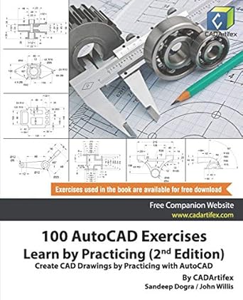 100 autocad exercises learn by practicing create cad drawings by practicing with autocad 1st edition