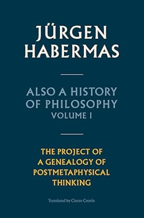 also a history of philosophy volume 1 the project of a genealogy of postmetaphysical thinking 1st edition