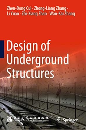 design of underground structures 1st edition zhen dong cui ,zhong liang zhang ,li yuan ,zhi xiang zhan ,wan