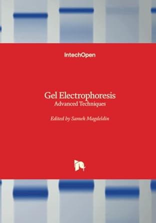 gel electrophoresis advanced techniques 1st edition sameh magdeldin 9535104578, 978-9535104575