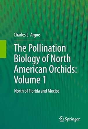 the pollination biology of north american orchids volume 1 1st edition argue 1461405912, 978-1461405917
