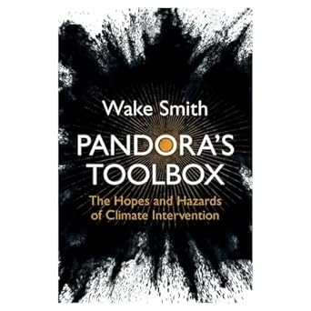 pandoras toolbox the hopes and hazards of climate intervention 1st edition wake smith 1316518434,