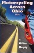 motorcycling across ohio 1st edition william murphy 1933926147, 978-1933926148
