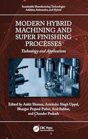 modern hybrid machining and super finishing processes 1st edition ankit sharma ,amrinder singh uppal ,bhargav