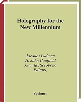 holography for the new millennium 1st edition jacques ludman ,h john caulfield ,juanita riccobono 0387953345,