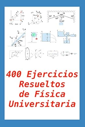 400 ejercicios resueltos de fisica universitaria practico para alumnos y profesores 1st edition gregorio
