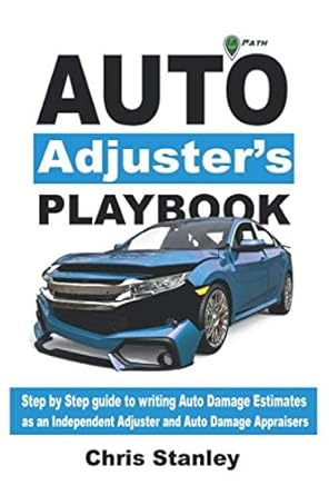 auto adjusters playbook step by step field guide to writing auto damage estimates as an independent adjuster