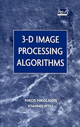 3 d image processing algorithms 1st edition n nikolaidis ,ioannis pitas 0471377368, 978-0471377368