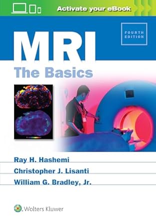 mri the basics 1st edition ray h hashemi md phd ,christopher j lisanti md col usaf mc s ,william bradley jr