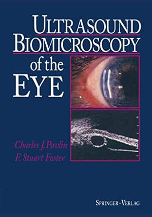ultrasound biomicroscopy of the eye 1st edition charles j pavlin ,f stuart foster 1461275512, 978-1461275510