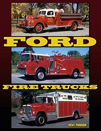 ford fire trucks 1st edition kent parrish 1583882545, 978-1583882542