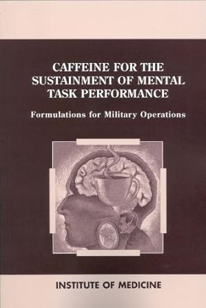 caffeine for the sustainment of mental task performance formulations for military operations 1st edition
