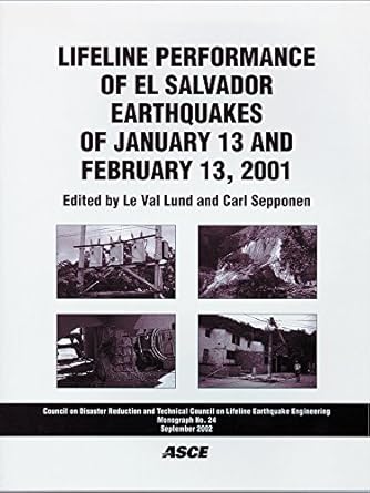 el salvador earthquakes of january 13 and february 13 2001 lifeline performance no 24 1st edition le val lund