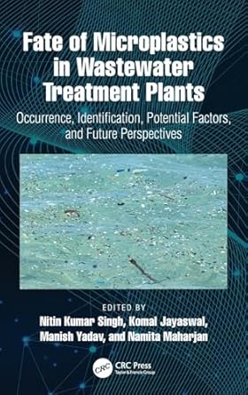 fate of microplastics in wastewater treatment plants 1st edition nitin kumar singh ,komal jayaswal ,manish