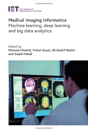 medical imaging informatics machine learning deep learning and big data analytics 1st edition mamoon rashid