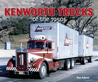 kenworth trucks of the 1950s 1st edition ron adams 1583882855, 978-1583882856