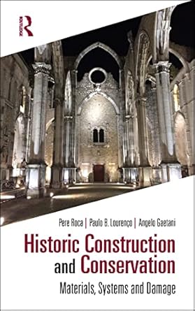 historic construction and conservation materials systems and damage 1st edition pere roca ,paulo b lourenco