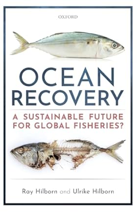 ocean recovery a sustainable future for global fisheries 1st edition ray hilborn ,ulrike hilborn 0198839766,