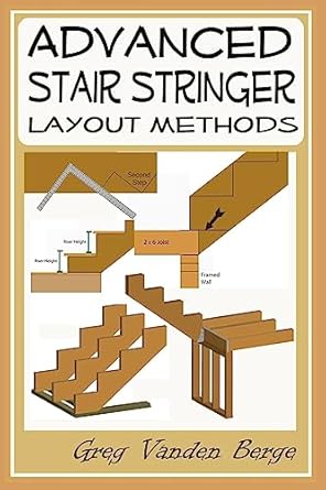advanced stair stringer layout methods 1st edition greg vanden berge 1478383577, 978-1478383574