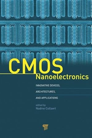 cmos nanoelectronics innovative devices architectures and applications 1st edition nadine collaert