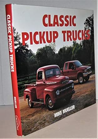 classic pickup trucks 1st edition mike mueller 0785827773, 978-0785827771