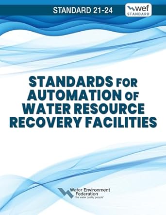 standards for automation of water resource recovery facilities wef 21 24 1st edition water federation