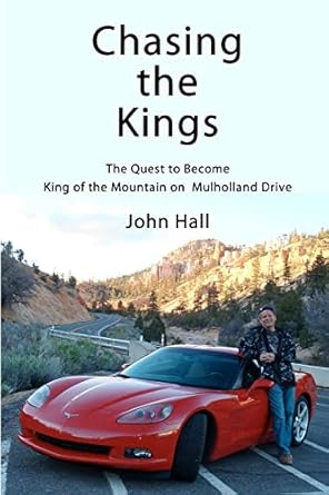 chasing the kings the quest to become king of the mountain on mulholland drive 1st edition john hall